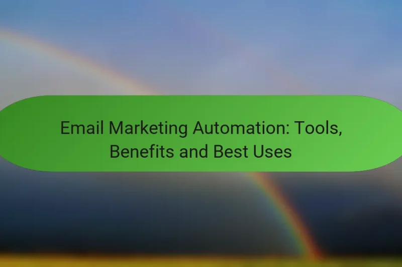 Email Marketing Automation: Tools, Benefits and Best Uses