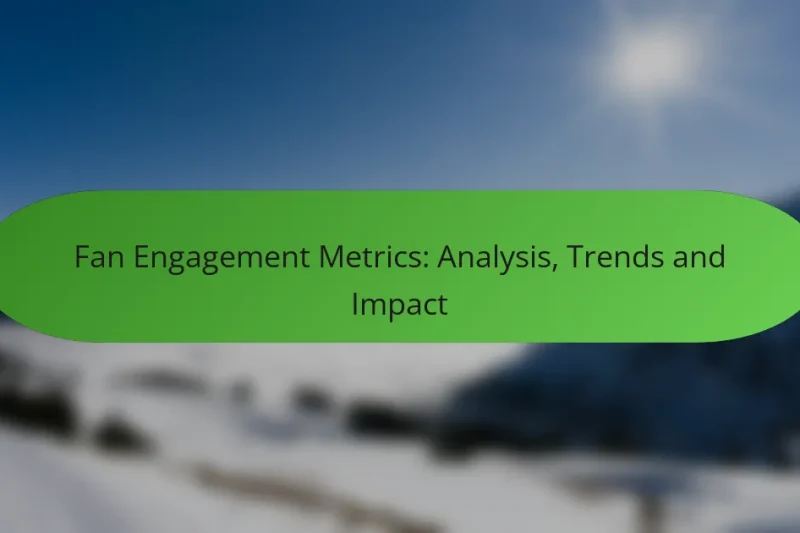 Fan Engagement Metrics: Analysis, Trends and Impact