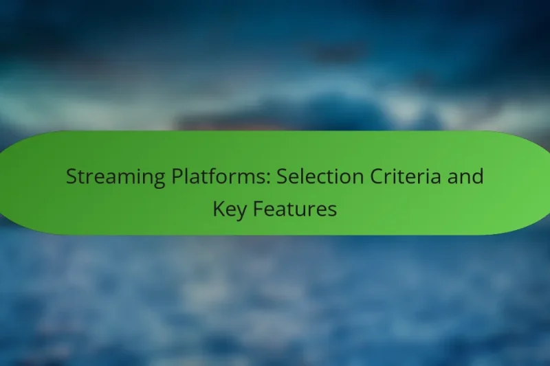 Streaming Platforms: Selection Criteria and Key Features