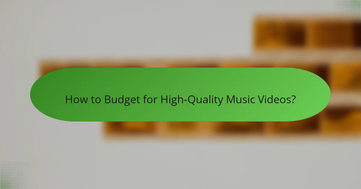 How to Budget for High-Quality Music Videos?
