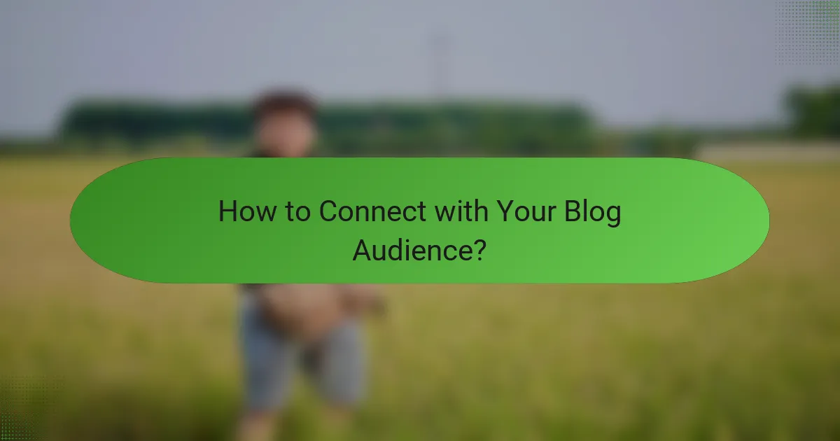How to Connect with Your Blog Audience?