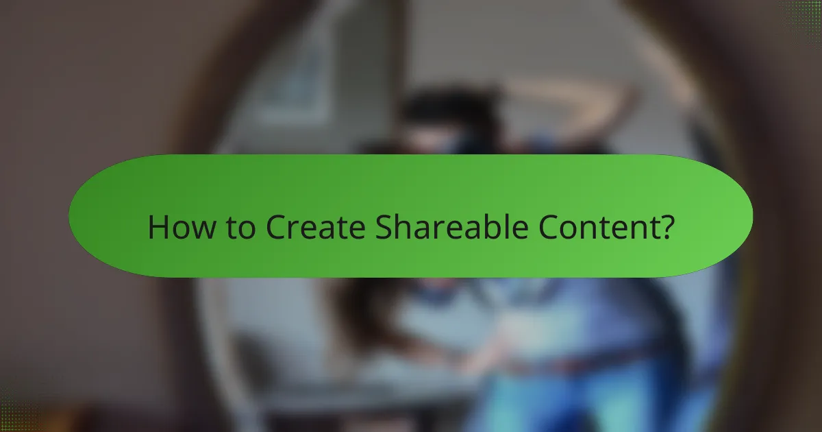 How to Create Shareable Content?