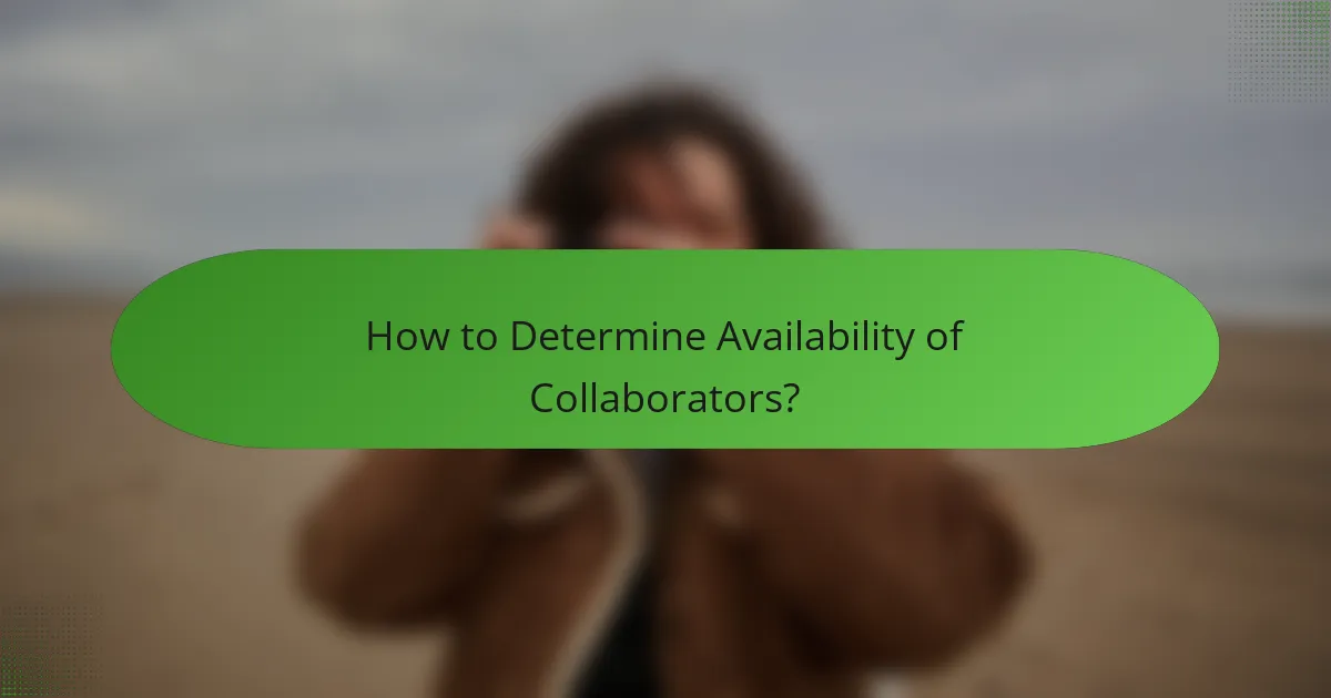 How to Determine Availability of Collaborators?