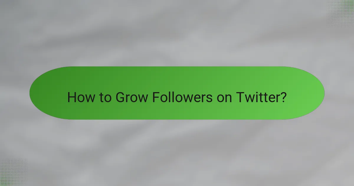 How to Grow Followers on Twitter?