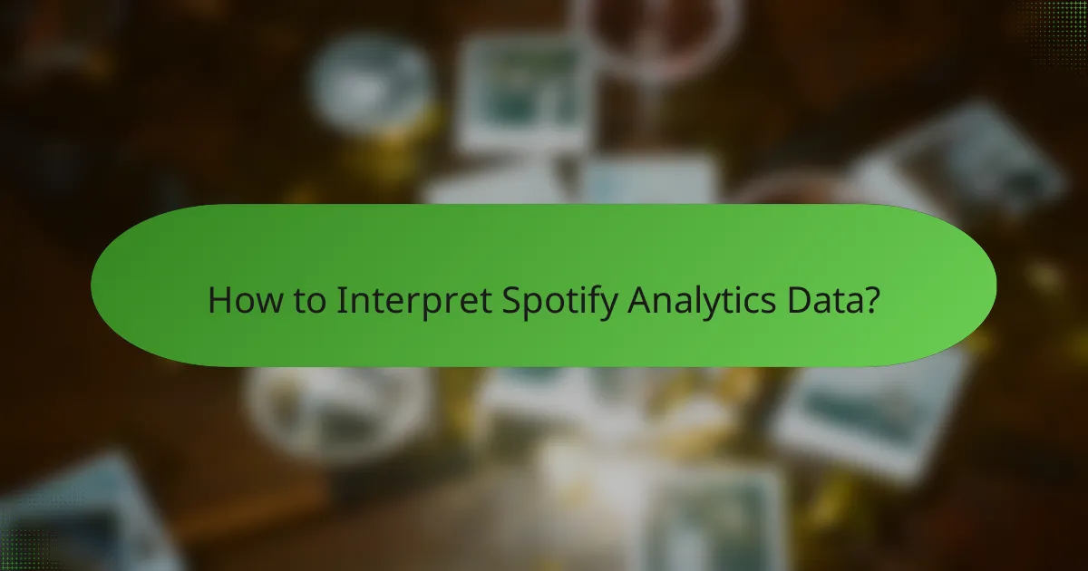 How to Interpret Spotify Analytics Data?