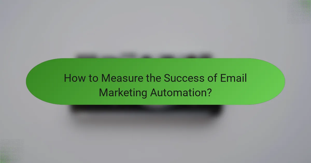 How to Measure the Success of Email Marketing Automation?