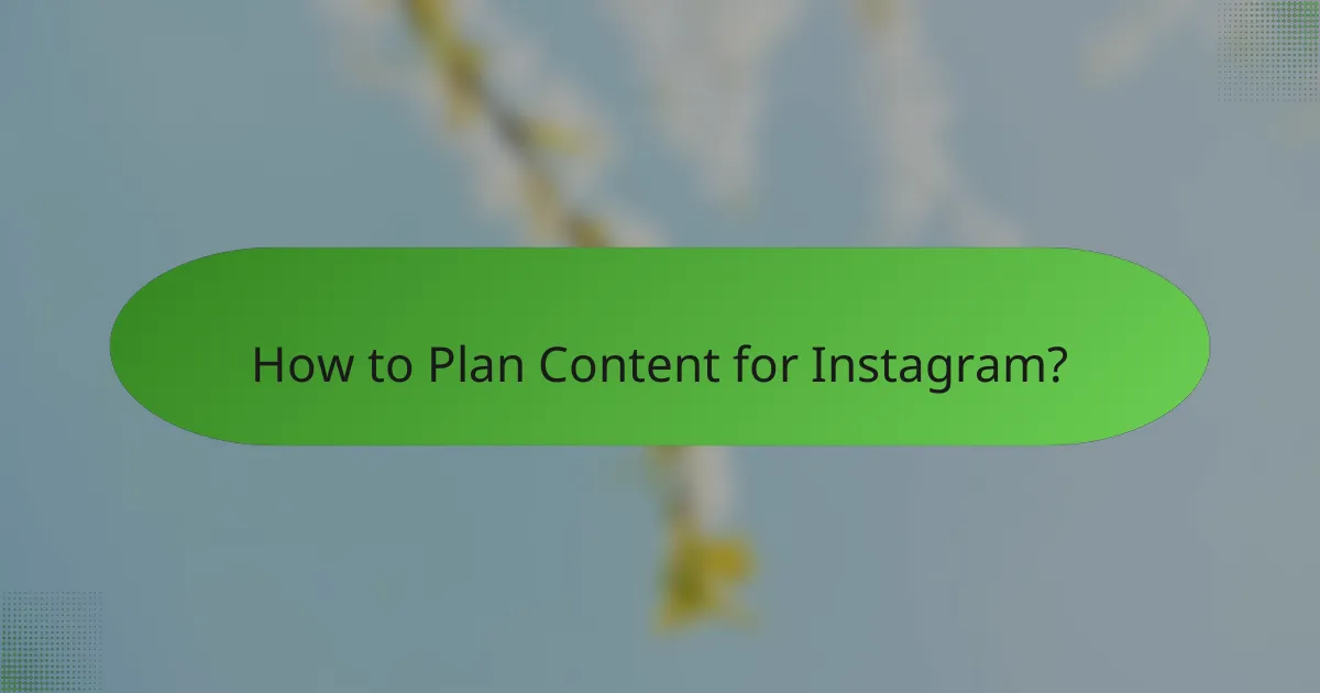 How to Plan Content for Instagram?