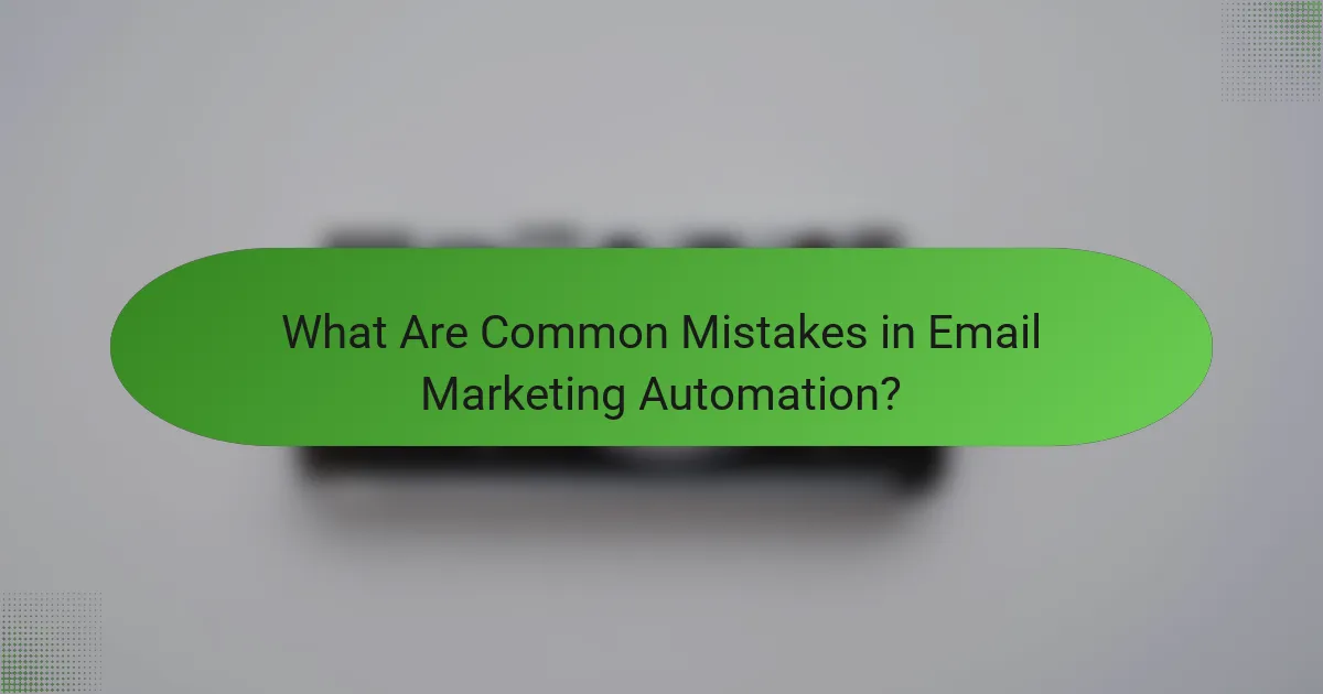 What Are Common Mistakes in Email Marketing Automation?