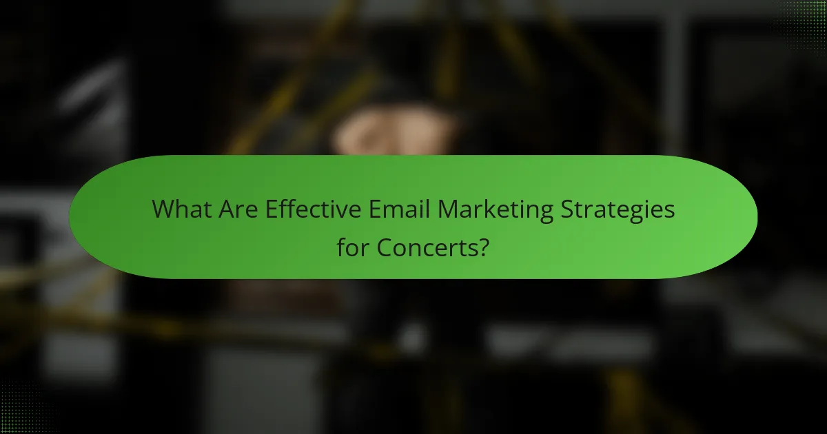 What Are Effective Email Marketing Strategies for Concerts?