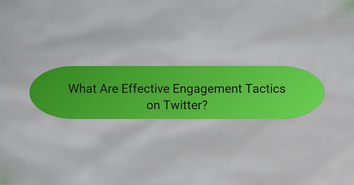 What Are Effective Engagement Tactics on Twitter?