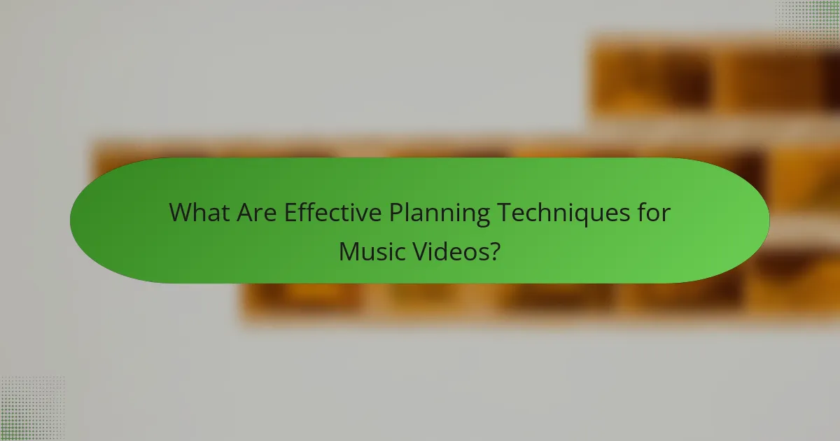 What Are Effective Planning Techniques for Music Videos?