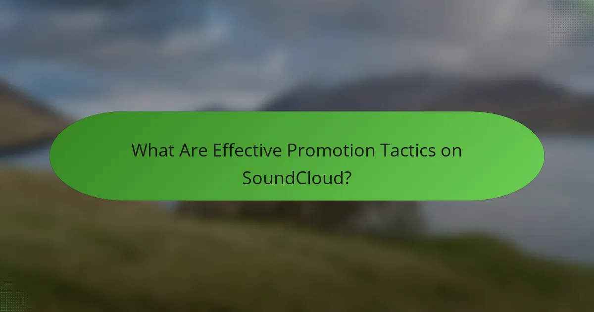 What Are Effective Promotion Tactics on SoundCloud?