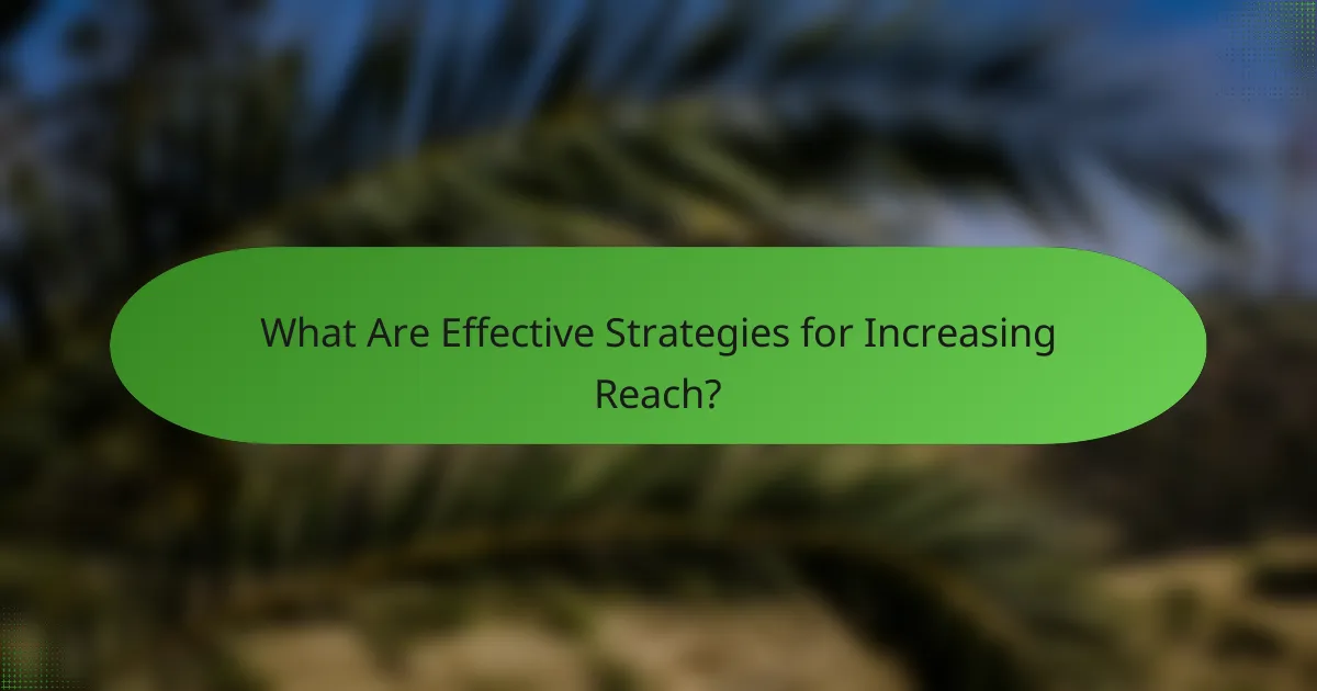 What Are Effective Strategies for Increasing Reach?