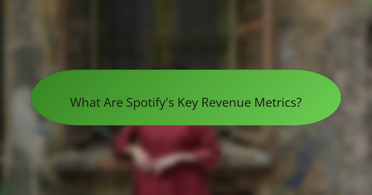 What Are Spotify's Key Revenue Metrics?