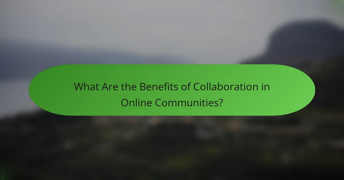 What Are the Benefits of Collaboration in Online Communities?