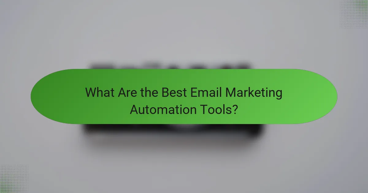 What Are the Best Email Marketing Automation Tools?