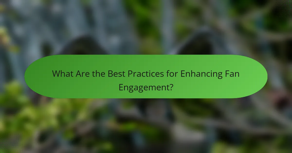 What Are the Best Practices for Enhancing Fan Engagement?