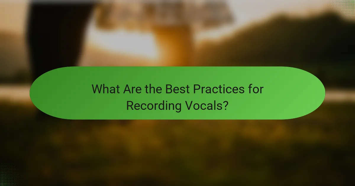 What Are the Best Practices for Recording Vocals?