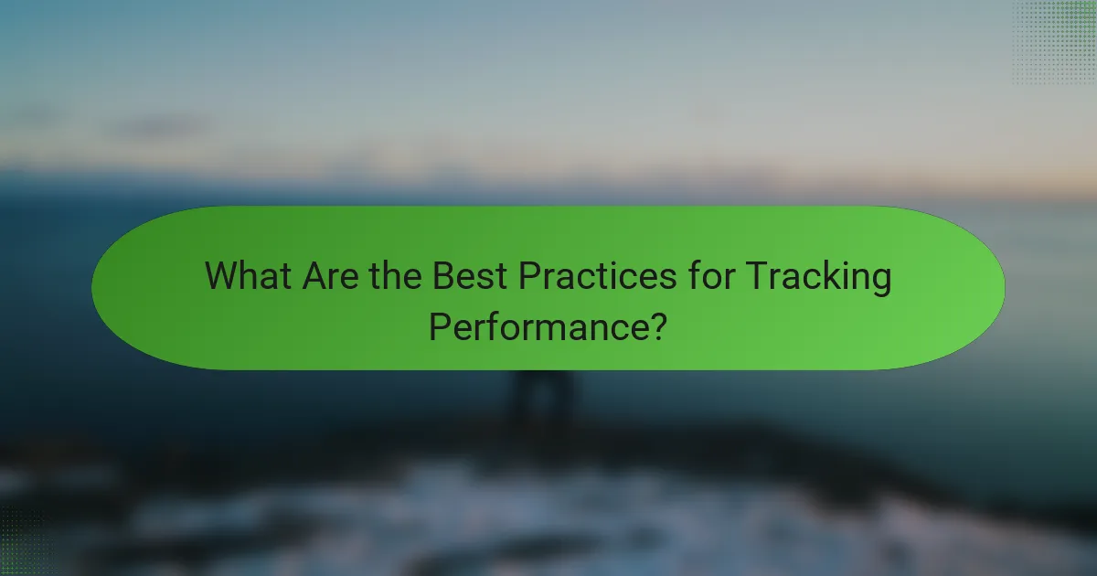 What Are the Best Practices for Tracking Performance?