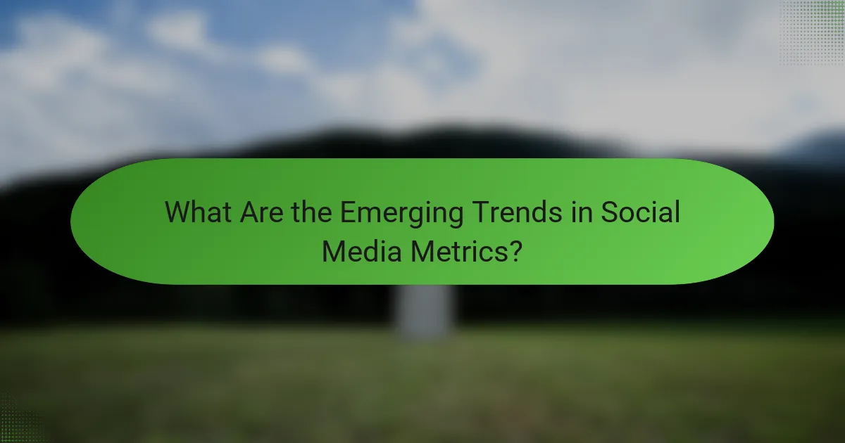 What Are the Emerging Trends in Social Media Metrics?