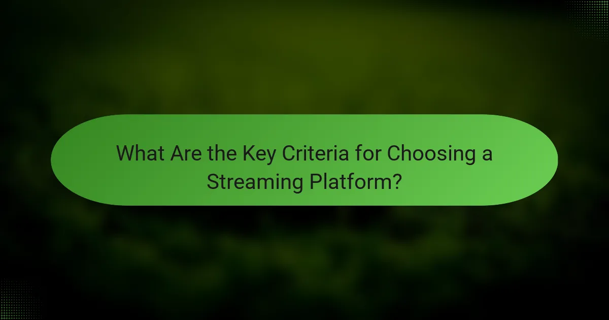 What Are the Key Criteria for Choosing a Streaming Platform?
