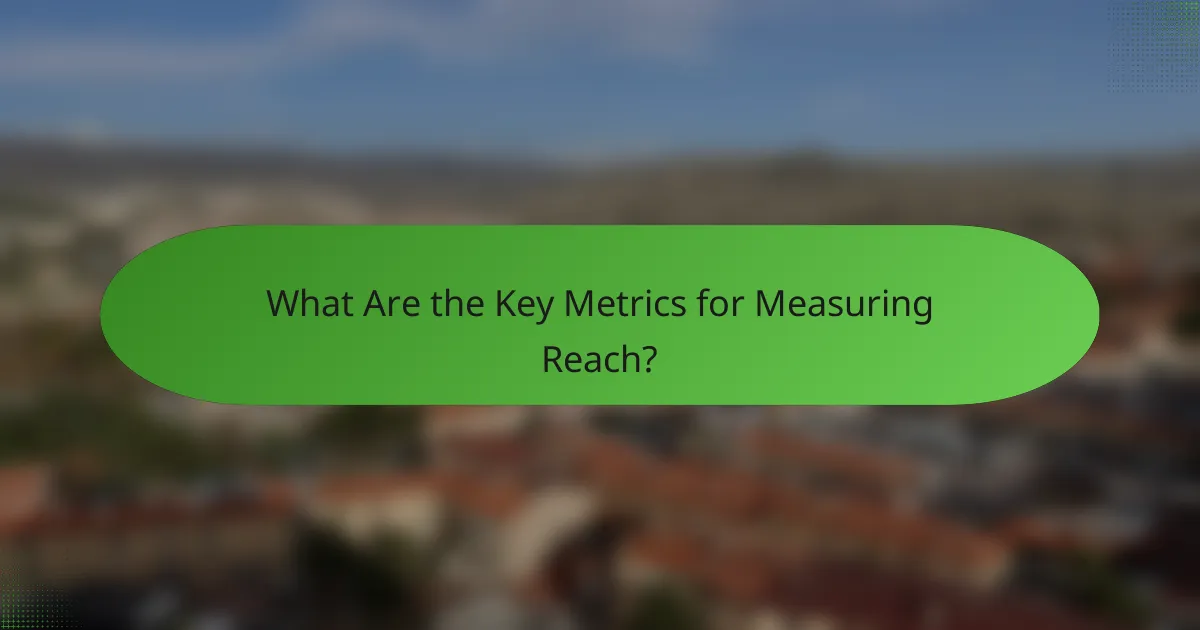 What Are the Key Metrics for Measuring Reach?