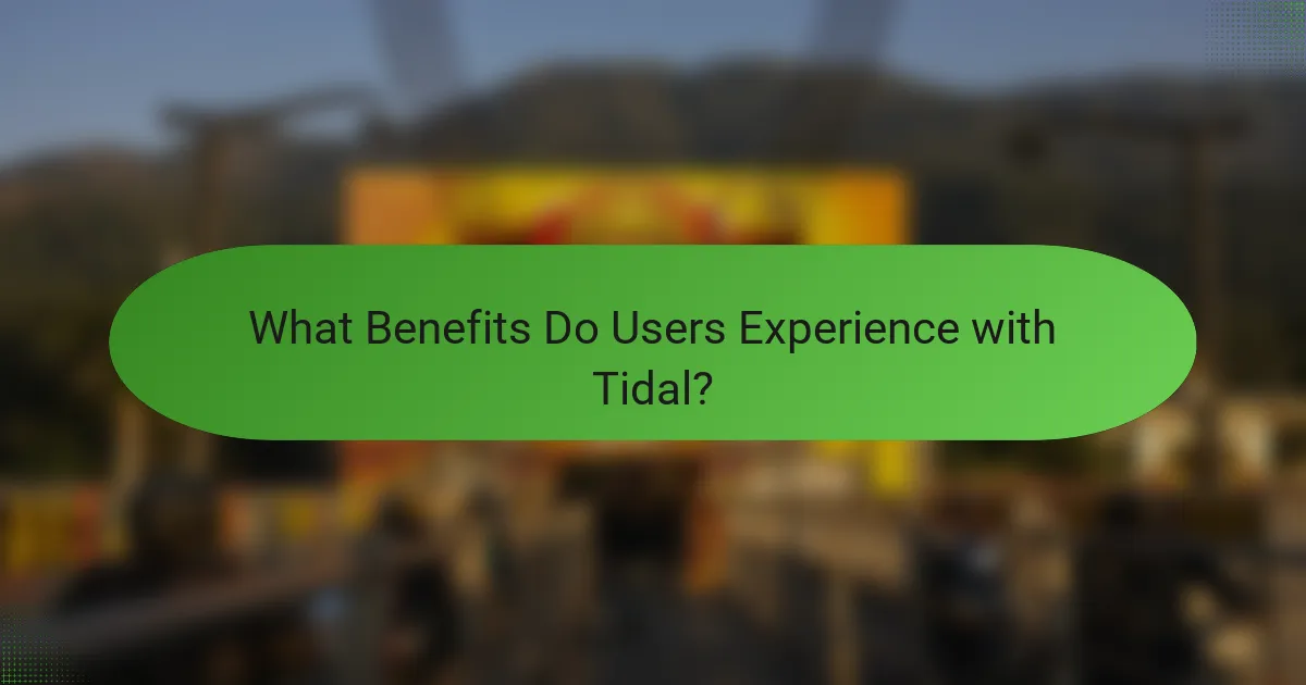 What Benefits Do Users Experience with Tidal?