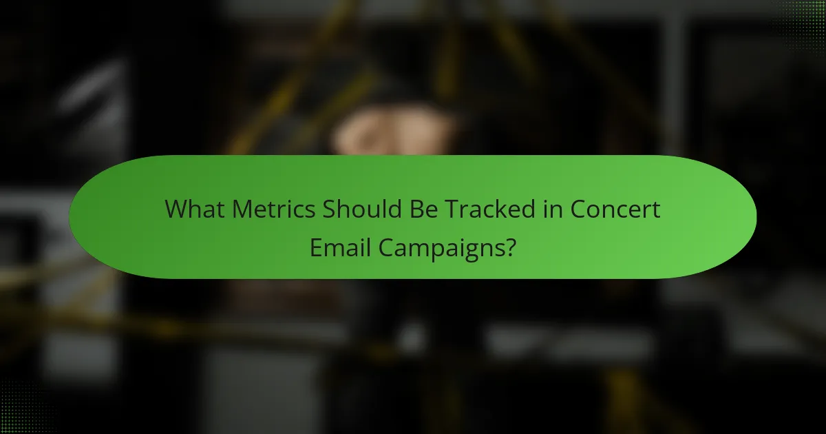 What Metrics Should Be Tracked in Concert Email Campaigns?
