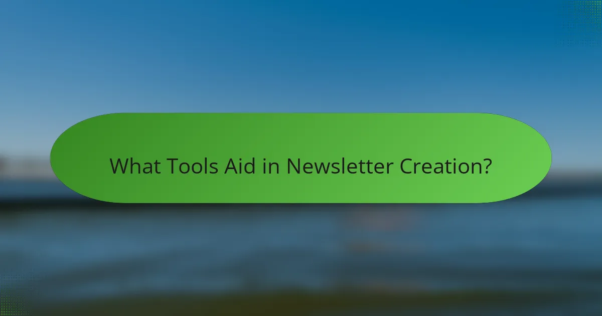 What Tools Aid in Newsletter Creation?