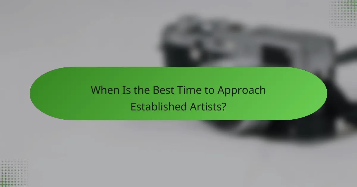 When Is the Best Time to Approach Established Artists?